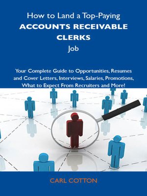 cover image of How to Land a Top-Paying Accounts receivable clerks Job: Your Complete Guide to Opportunities, Resumes and Cover Letters, Interviews, Salaries, Promotions, What to Expect From Recruiters and More